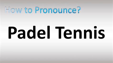 padel pronunciation|how do you pronounce padel.